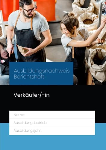 Ausbildungsnachweis Berichtsheft Verkäufer/-in: für die Berufsausbildung. Eine Woche je Seite, aufgeteilt nach Ausbildungstagen und ... Ausbildungsplan, Skizzen & Notizen.