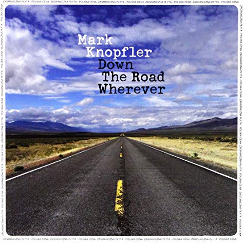 Mark Knopfler: Down The Road Wherever
