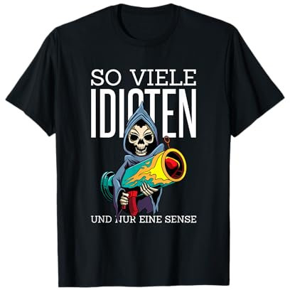 So viele Idioten und nur eine Sense T-Shirt