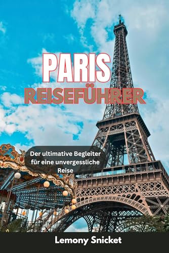 Paris Reiseführer 2025: Insidertipps, Geheimtipps und clevere Reisestrategien für ein unvergessliches Paris-Erlebnis