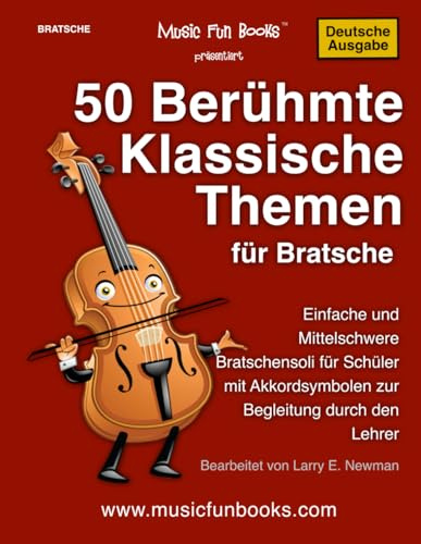 50 Berühmte Klassische Themen für Bratsche: Einfache und Mittelschwere Bratschensoli für Schüler mit Akkordsymbolen zur Begleitung durch den Lehrer