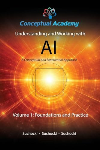 Understanding and Working with AI, Volume 1: Foundations and Practice