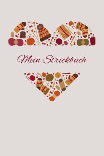 Mein Strickbuch: Praktisches Notizbuch für Strickprojekte mit Strickmuster Raster für Maschen