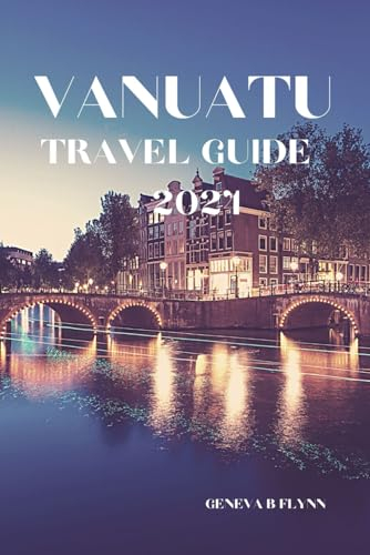 Vanuatu Travel Guide 2024: Island Adventures, Cultural Immersion, and Sustainable Exploration in the South Pacific Paradise