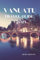 Vanuatu Travel Guide 2024: Island Adventures, Cultural Immersion, and Sustainable Exploration in the South Pacific Paradise