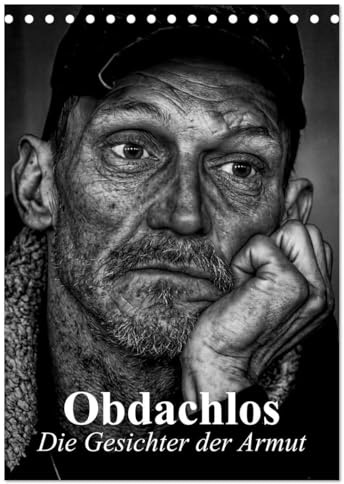 Obdachlos. Die Gesichter der Armut (Tischkalender 2026 DIN A5 hoch), CALVENDO Monatskalender: Bilder vom glücklosen und einsamen Leben auf der Straße (CALVENDO Menschen)