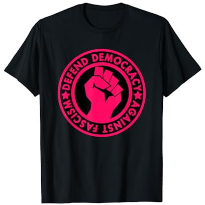 Defend Democracy Against Fascism (Poing levé rose vif) T-Shirt