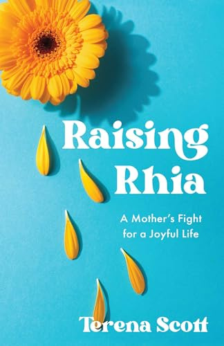 Raising Rhia: A Mother's Fight for a Joyful Life