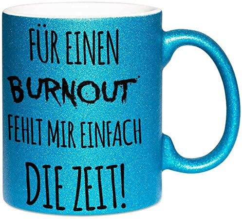 Für einen Burnout fehlt mir einfach die Zeit Tasse mit lustigem Spruch in Geschenkverpackung Glitzertasse Funkeleffekt Glitter Sparkle Effekttasse (Farbe Blau)