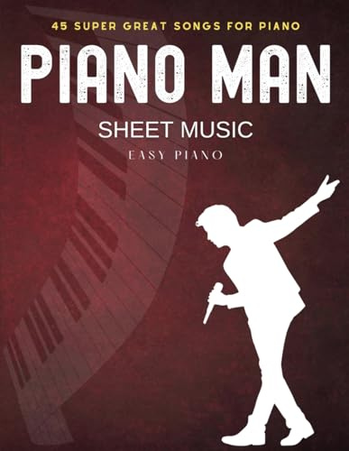 Piano Man Sheet Music: 45 Super Great Songs for Piano