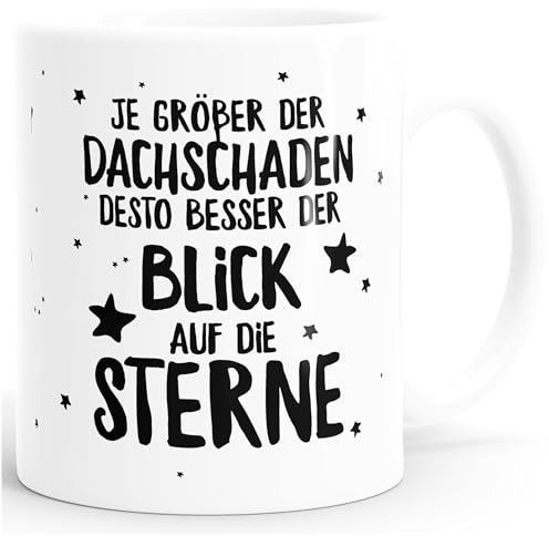 MoonWorks Kaffee-Tasse Je größer der Dachschaden desto besser der Blick auf die Sterne Spruch-Tasse Büro-Tasse Weiss unisize