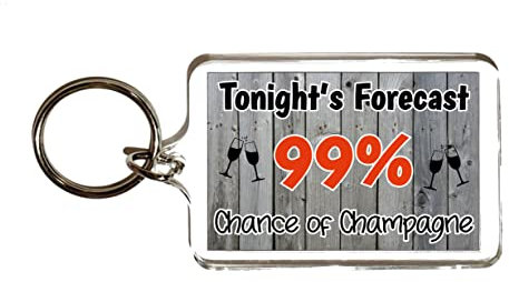 Decalarama Champagne Keyring – Tonight's Forecast 99% Chance Of Champagne - Cute Fun Novelty Birthday Present