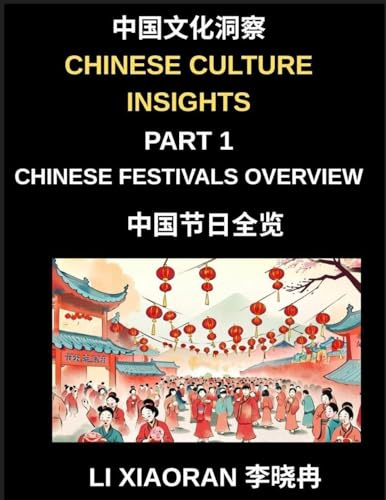 Chinese Culture Insights (Part 1)- Chinese Festivals Overview, A Complete Guide to Traditions, Foods, Customs, and Modern Celebrations for Mandarin Language Students, HSK All Levels