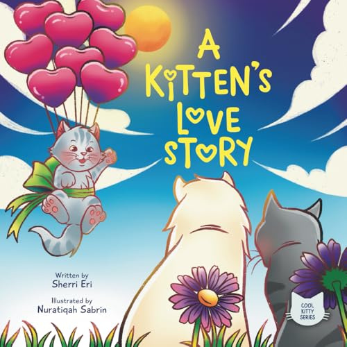 A Kitten's Love Story: The Crazy Capers of Chill the Smitten Kitten (Cool Kitty Series (Paperback), Band 1)