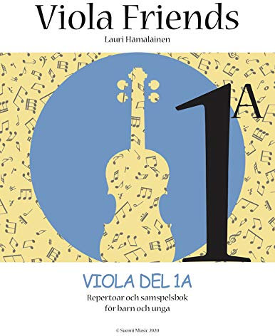 Viola Friends 1A: Repertoar och samspelsbok för barn och unga (Suomi Music 2020) (Swedish Edition)