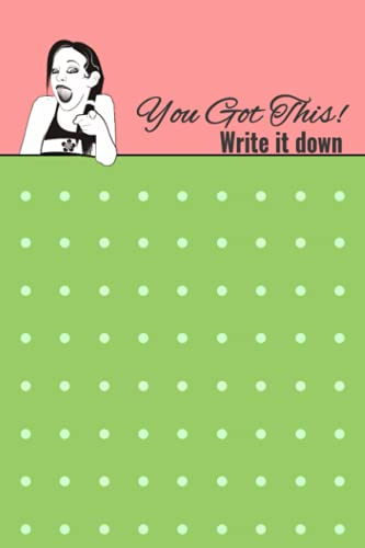 You Got This! Write It Down