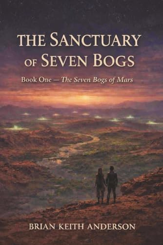 The Seven Bogs of Mars: Book One of the Sanctuary of Seven Bogs