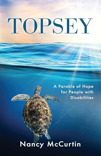 Topsey: A Parable of Hope for People with Disabilities