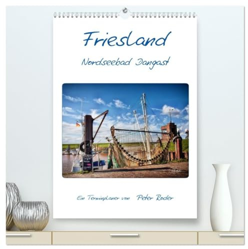 Friesland - Nordseebad Dangast (hochwertiger Premium Wandkalender 2026 DIN A2 hoch), Kunstdruck in Hochglanz: Friesland an der Nordsee, Peter Roder ... zum Weltnaturerbe Wattenmeer (CALVENDO Natur)