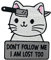 Finally Home Patch zum Aufbügeln - Dont follow me I am Lost too Katze | Katzen Patches Cat Bügelbild Tier Spruch Aufbügler Tiere Aufnäher
