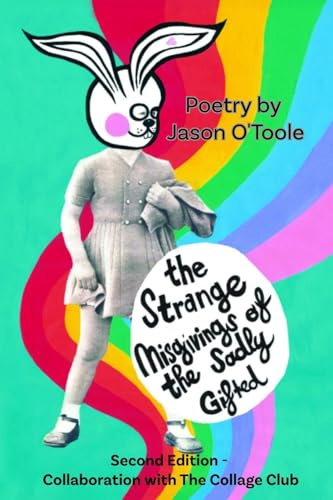 The Strange Misgivings of the Sadly Gifted: Second Edition - Collaboration with the Collage Club