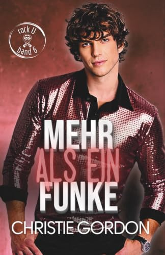 Mehr als ein Funke: Eine MM-Rockstar-Romance mit Friends-to-Lovers, Feuerwehrmann und Keyboarder (Rock U – Deutsche Ausgabe, Band 6)