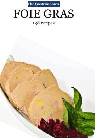 Foie gras: 138 recipes (GASTRONOMES)