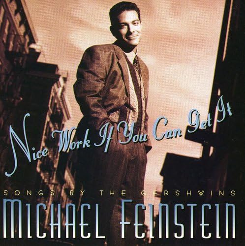 Nice Work If You Can Get It: Songs By Gershwins