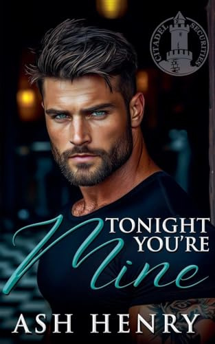 Tonight You're Mine (Citadel Securities, Band 4)