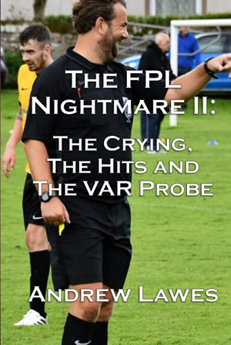 The FPL Nightmare II: The Crying, the Hits and the VAR Probe