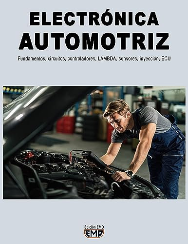ELECTRÓNICA AUTOMOTRIZ: Fundamentos, circuitos, controladores, LAMBDA, sensores, inyección, ECU