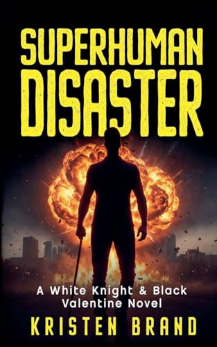 Superhuman Disaster (The White Knight & Black Valentine, Band 5)