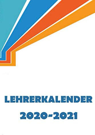 Lehrerkalender Schuljahr 2020 2021 für Lehrerinnen und Lehrer - tolle Geschenkidee: Schulplaner Timer Terminkalender mit 120 Seiten: Notenlisten, ... sowie Adressbuch, Ferienübersicht, uvm...