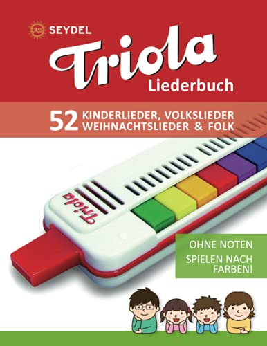 Triola Liederbuch - Kinderlieder, Volkslieder, Weihnachtslieder & Folk: Ohne Noten - Spielen nach Farben (Liederbücher für die Seydel Triola Blasharmonika)