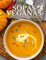 SOPAS VEGANAS - Deliciosas & Nutritivas: Mas de 50 Sopas Gourmet Faciles de Realizar y Basadas en Plantas para Deleitar tu Paladar sin Perjudicar tu Salud (COCINA VEGETARIANA VEGANA)