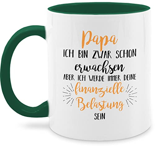 Tasse Tassen 325ml - Geschenk zum Vatertag - Papa ich werde immer deine finanzielle Belastung sein - 325 ml - Dunkelgrün - belastbarkeit vatertagstasse vatertagsgeschenk finanziell vater