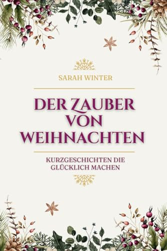 Der Zauber von Weihnachten - Kurzgeschichten die glücklich machen