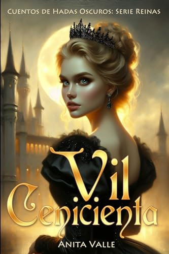 Vil Cenicienta: 1 (Cuentos de Hadas Oscuros - Serie Reinas)