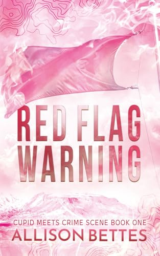Red Flag Warning (Cupid Meets Crime Scene, Band 1)