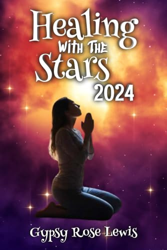 Healing With The Stars 2024: An Astrological Guide to Self-Discovery and Personal Transformation (Northern Hemisphere Version)
