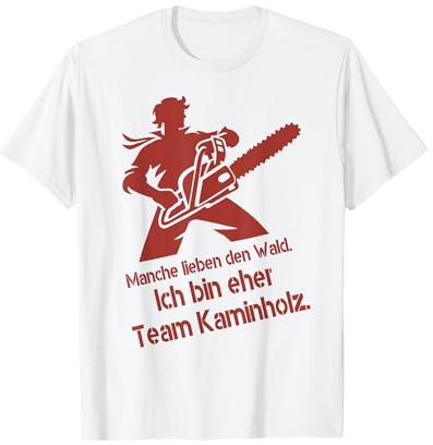 Team Kaminholz Holzfäller Spruch Kettensäge Motorsäge T-Shirt