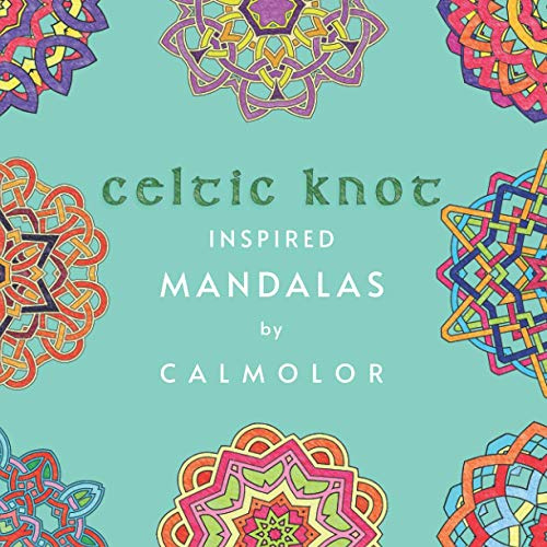 Celtic Knot Mandalas: Coloring Book for Meditation, Mindfulness, and Me Time