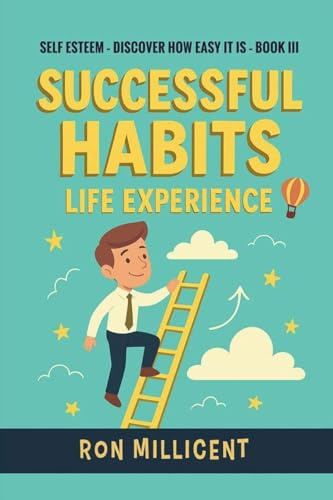 Successful Habits - Life Experience: Leading to Self Esteem