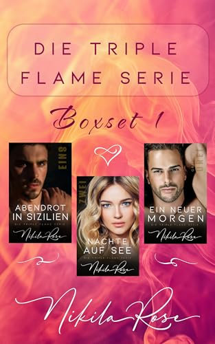 Die Triple Flame Serie - Boxset 1 (German Edition): Abendrot in Sizilien, Nächte auf See, Ein Neuer Morgen, Für Immer Glücklich