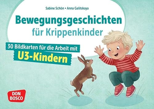 Bewegungsgeschichten für Krippenkinder: 30 Bildkarten für die Arbeit mit U3 Kindern. Tiere nachmachen und dabei die Körperwahrnehmung stärken: ... für Erzieherinnen in der Kinderkrippe)