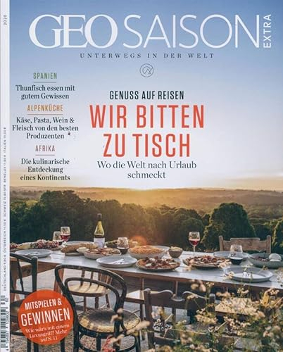 GEO Saison Extra 62/2020 Wir bitten zu Tisch - Wo die Welt nach Urlaub schmeckt