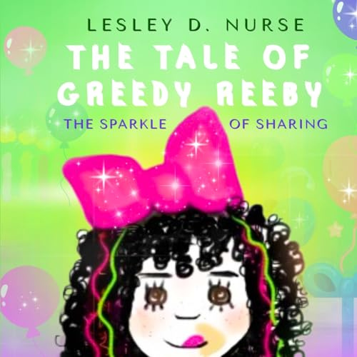 The Tale of Greedy Reeby: The Sparkle of Sharing (Little Heroes That Make a Big Difference, Band 1)