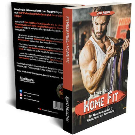 Fitness Fibel HOME FIT Sjard Roscher Der wahre Weg zum Traumkörper mit Widerstandstraining, Körpergewicht. (Sport, Ernährung)