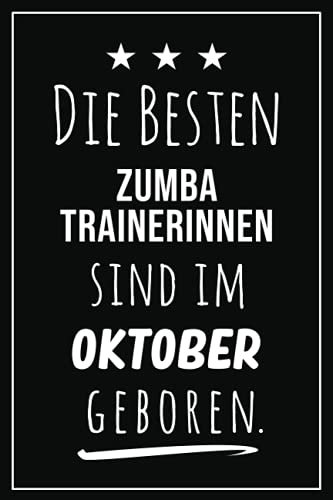 Die besten Zumba Trainerinnen sind im Oktober geboren: Notizbuch A5 I Dotted I 160 Seiten I Tolles Geschenk für Kollegen, Familie & Freunde