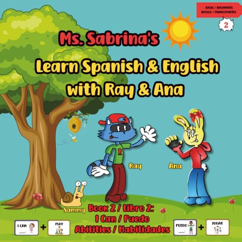 Ms. Sabrina's Learn Spanish and English with Ray and Ana: Book 2 / Libro 2: I Can / Puedo - Abilities / Habilidades (Ms. Sabrina’s Bilingual Playtime Book Series, Band 2)